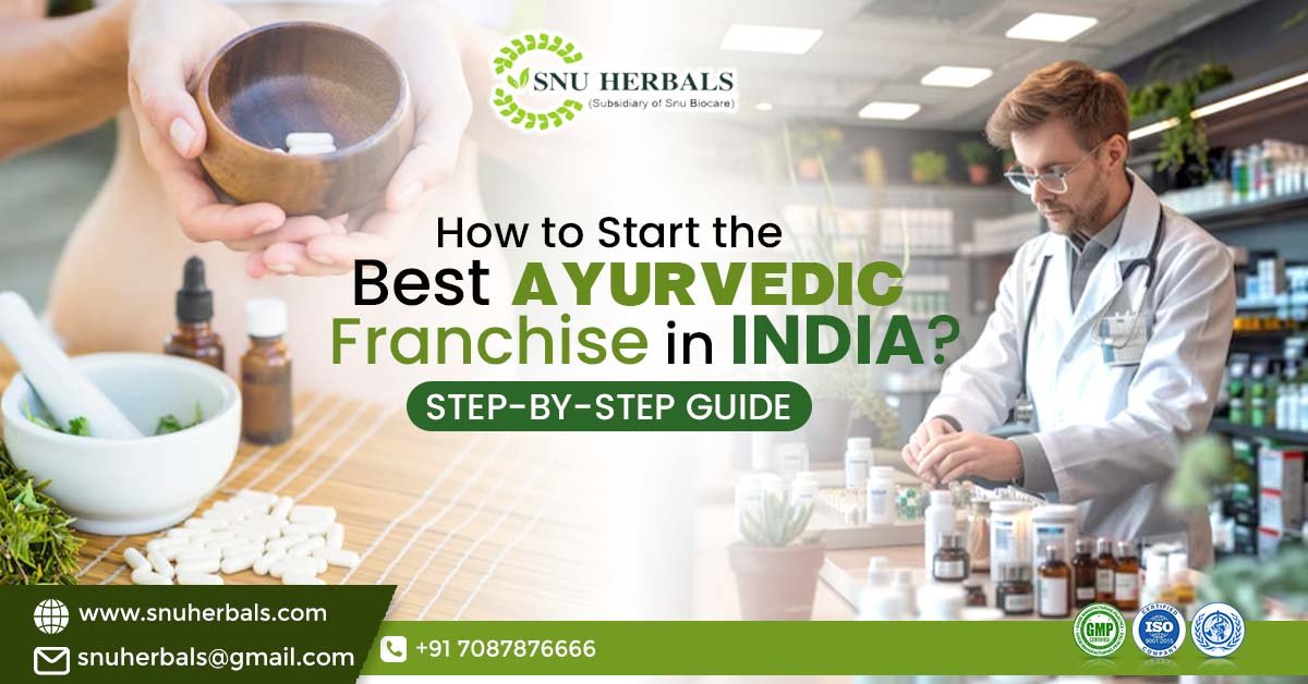 How to start the Best Ayurvedic Franchise in India: A step-by-step Guide? | SNU Herbals